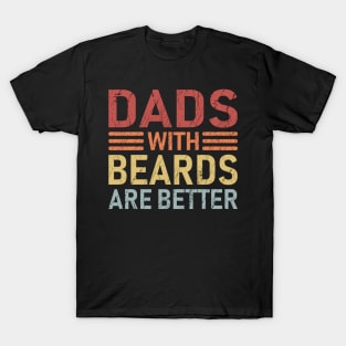 Dads with Beards are Better Father's Day Gift T-Shirt